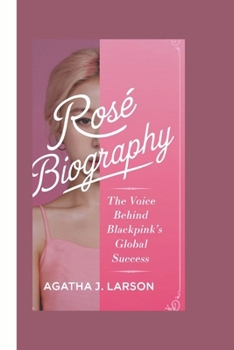 Paperback Rosé Biography: The Voice Behind Blackpink's Global Success Book