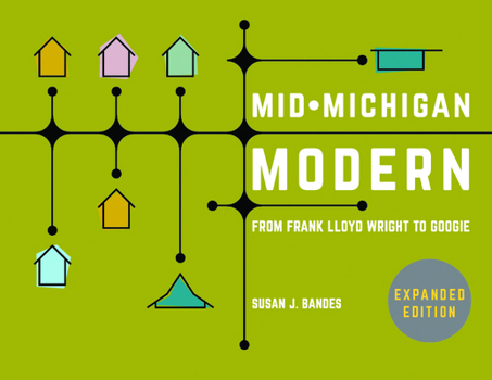 Paperback Mid-Michigan Modern, Expanded Edition: From Frank Lloyd Wright to Googie Book