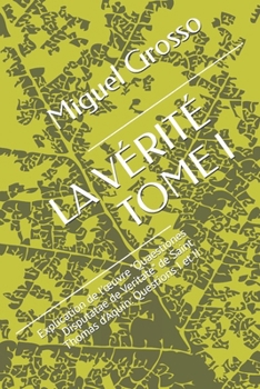 LA VÉRITÉ TOME I: Explication de l'œuvre "Quaestiones Disputatae de Veritate" de Saint Thomas d'Aquin: Questions I et II (La Sagesse Thomiste : Réflexions sur la Vérité) (French Edition)