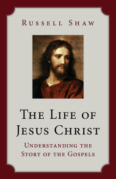 Paperback The Life of Jesus Christ: Understanding the Story of the Gospels Book