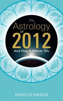 Paperback The Astrology of 2012 and How It Affects You Book