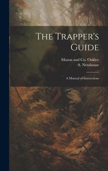 Hardcover The Trapper's Guide: A Manual of Instructions Book