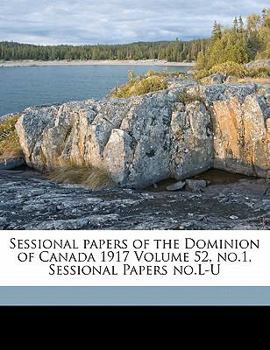 Paperback Sessional Papers of the Dominion of Canada 1917 Volume 52, No.1, Sessional Papers No.L-U Book