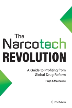 Paperback The Narcotech Revolution: A Guide to Profiting from Global Drug Reform Book
