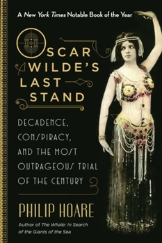 Paperback Oscar Wilde's Last Stand: Decadence, Conspiracy, and the Most Outrageous Trial of the Century Book