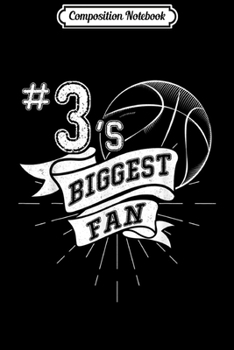 Composition Notebook: Number 3's Biggest Fan Basketball Dad Basketball Mom Journal/Notebook Blank Lined Ruled 6x9 100 Pages