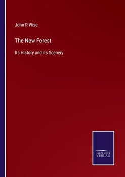 The New Forest: Its History And Its Scenery
