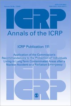 Hardcover Icrp Publication 111: Application of the Commission&#8242;s Recommendations to the Protection of Individuals Living in Long Term Contaminate Book