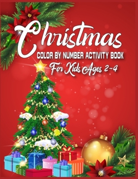 Christmas Color By Number Activity Book For Kids Ages 2-4: christmas color by number coloring books for toddlers- christmas color by number coloring books for kids ages 2-4 - Best Christmas Gift For S