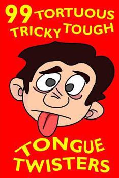 Paperback 99 Tortuous, Tricky, Tough Tongue Twisters Book