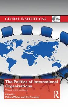 Paperback The Politics of International Organizations: Views from insiders Book