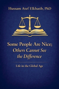 Paperback Some People Are Nice; Others Cannot See the Difference: Life in the Global Age Book