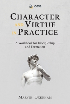 Paperback Character and Virtue in Practice: A Workbook for Discipleship and Formation Book