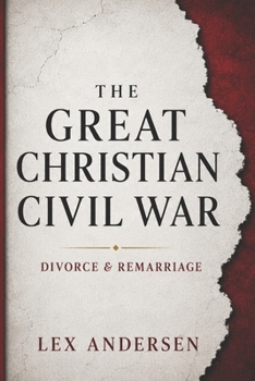 The Great Christian Civil War: Divorce & Remarriage