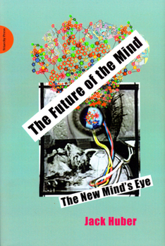 Paperback The Future of the Mind: The New Minds Eye Book