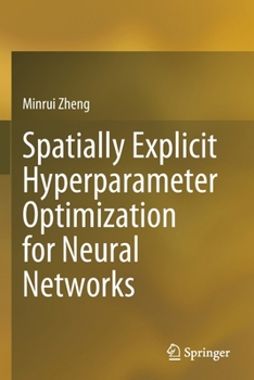 Paperback Spatially Explicit Hyperparameter Optimization for Neural Networks Book