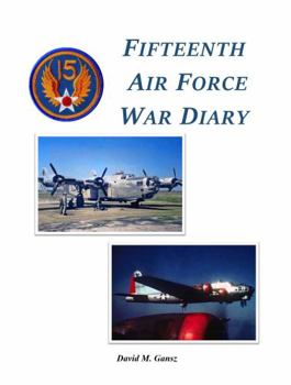 Paperback Fifteenth Air Force War Diary, Bombing by the Numbers Book