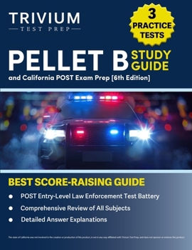 PELLET B Study Guide: 3 Practice Tests and California POST Exam Prep: [6th Edition]