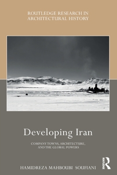 Paperback Developing Iran: Company Towns, Architecture, and the Global Powers Book