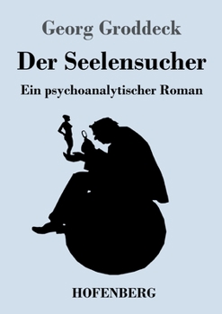 Paperback Der Seelensucher: Ein psychoanalytischer Roman [German] Book