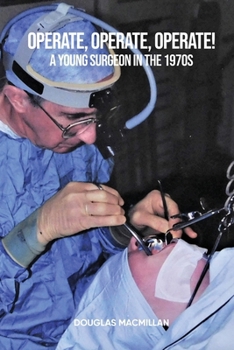 Paperback Operate, Operate, Operate!: A young surgeon in the 1970s Book