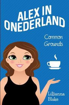 Paperback Common Grounds (Alex in Onederland, Book 1) Book