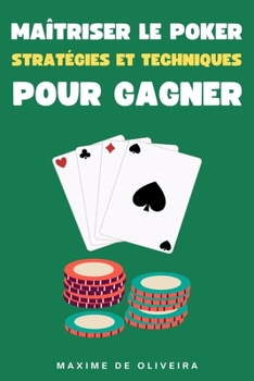 Paperback Maîtriser le Poker: Stratégies et Techniques pour Gagner [French] Book