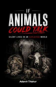 Paperback IF ANIMALS COULD TALK: Silent Lives in an Exploited World Book