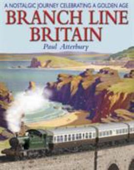 Paperback Branch Line Britain: A Nostalgic Journey Celebrating a Golden Age Book