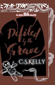 Defiled by the Grave (The Arcane Ancestors Collection)