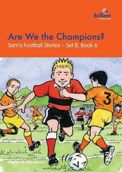 Are We the Champions?: Sam's Football Stories - Set B, Book 6 - Book #6 of the Sam's Football Stories Set B