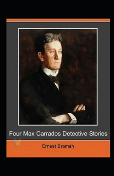 Four Max Carrados Detective Stories Illustrated