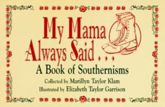 Paperback My Mama Always Said: A Book of Southernisms Book