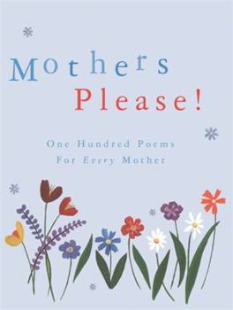 Paperback Mothers Please!: One Hundred Poems for Every Mother Book