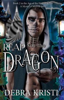 Reap Not the Dragon - Book #2 of the Age of the Hybrid