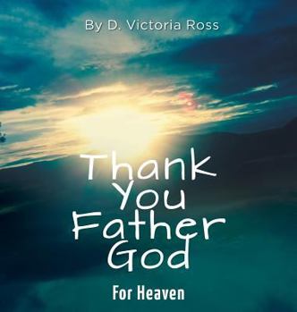 Hardcover Thank You Father God For Heaven Book