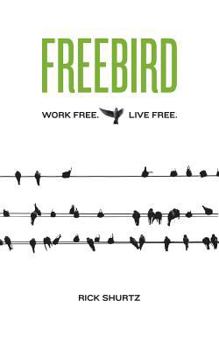 Paperback Freebird: Work Free. Live Free. Book