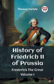 Paperback History of Friedrich II of Prussia Frederick The Great Volume I Book