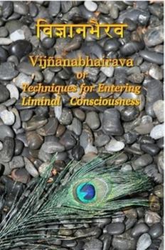 Paperback Vijnaanabhairava or Techniques for Entering Liminal Consciousness Book