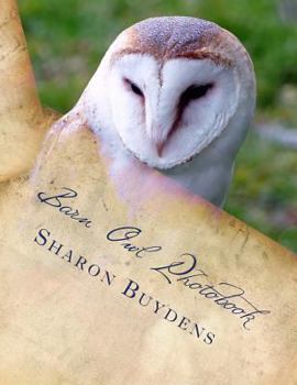 Paperback Barn Owl Photobook: Royalty Free Color Pix of the Common Barn Owl, Family Tytonidae (Tyto Alba) Plus Talons & Owl Drawings Book