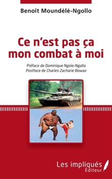 Paperback Ce n'est pas ça mon combat à moi (French Edition) [French] Book