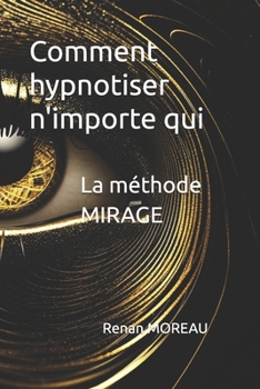 Paperback La méthode MIRAGE: Comment hypnotiser n'importe qui [French] Book