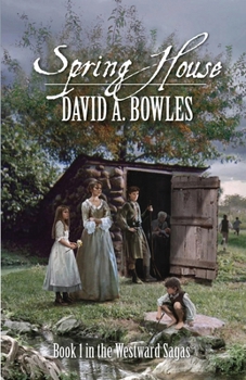 Spring House: Book 1 in the Westward Sagas (The Westward Sagas series)
