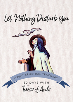 Paperback Let Nothing Disturb You: 30 Days with Teresa of Avila Book