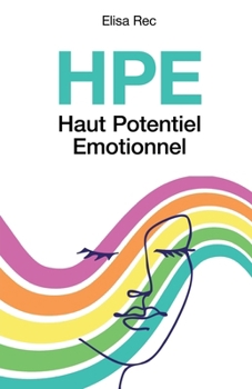 Paperback HPE Haut Potentiel Emotionnel: Et si votre sensibilité était votre plus grande force? [French] Book