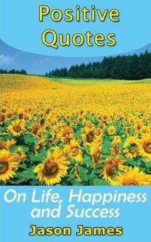 Paperback Positive Quotes on Life, Happiness and Success Book