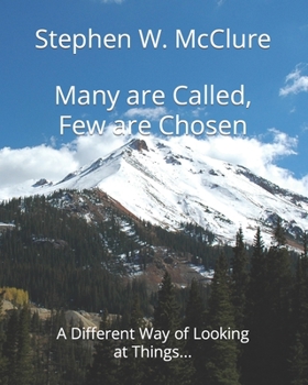 Paperback Many are Called, Few are Chosen: A Different Way of Looking at Things... Book