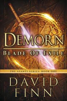 Demorn: Blade of Exile - Book #1 of the Asanti