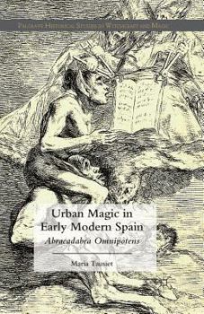 Paperback Urban Magic in Early Modern Spain: Abracadabra Omnipotens Book