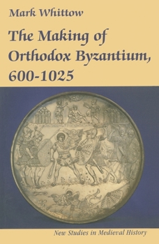 Paperback The Making of Orthodox Byzantium, 600-1025 Book